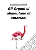 Gli organi si alimentano di emozioni