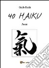 40 haiku libro di Basile Guido