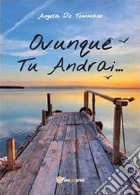 Ovunque tu andrai libro