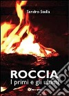 Roccia, i primi e gli ultimi libro