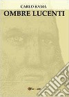 Ombre lucenti libro