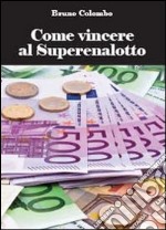 Come vincere al Superenalotto libro