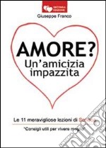 Amore? Un'amicizia impazzita libro