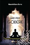 Nati per godere. 7 parole segrete per realizzare ogni desiderio libro