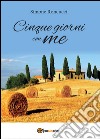 Cinque giorni con me libro di Roncucci Simone