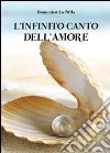 L'infinito canto dell'amore libro di La Polla Domenico