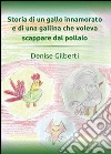 Storia di un gallo innamorato e di una gallina che voleva scappare dal pollaio libro