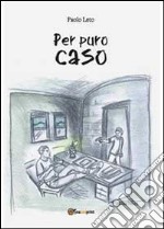 Per puro caso libro