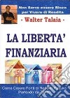 La libertà finanziaria libro di Talaia Walter