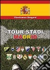 Tour stadi Madrid libro di Drogant Gianfranco