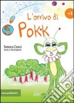 Le storie di Pokk. L'arrivo di Pokk. Vol. 1 libro