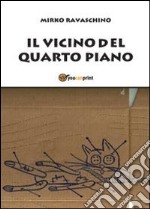 Il vicino del quarto piano libro