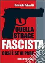 Quella strage fascista libro