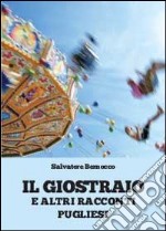 Il giostraio e altri racconti pugliesi libro