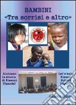 Bambini «Tra sorrisi e altro» libro