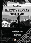 Tra realtà e fantasia: storie di vita libro