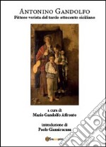 Gandolfo Antonino. Pittore verista del tardo ottocento siciliano libro