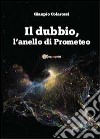 Il dubbio, l'anello di Prometeo libro di Colarossi Gianpio