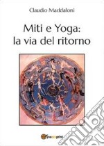 Miti e yoga: la via del ritorno libro