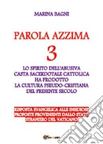 Parola azzima. Vol. 3: La cultura pseudo cristiana del presente secolo libro