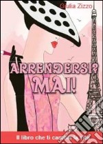 Arrendersi? Mai! libro