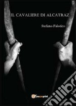 Il cavaliere di Alcatraz libro