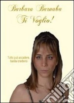 Ti voglio! libro