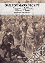 San Tommaso Becket. Difensore della chiesa il falco e il merlo libro