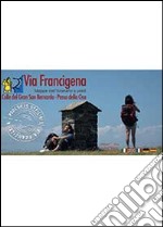 Via Francigena. Colle del Gran San Bernardo libro