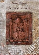 Una vita al femminile libro