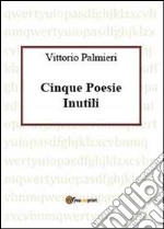 Cinque poesie inutili libro