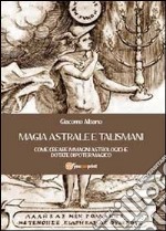 Magia astrale e talismani libro