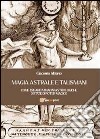 Magia astrale e talismani libro