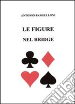 Le figure nel bridge libro