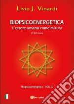 Biopsicoenergetica. L'essere umano come misura libro