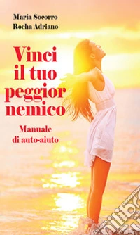 Vinci il tuo peggior nemico libro