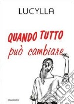 Quando tutto può cambiare libro