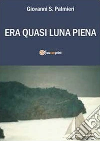 Era quasi luna piena libro