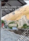 Mentre il Vecchio Ponte ricominciava a vivere libro