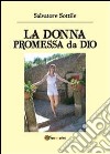 La donna promessa da Dio libro di Sottile Salvatore