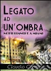 Legato ad un'ombra. Le notti bianche libro