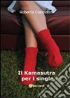 Il Kamasutra per i single libro di Costantini Roberta