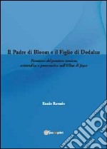 Il padre di Bloom e il figlio di Dedalus libro