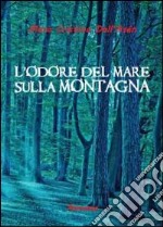 L'odore del mare sulla montagna libro