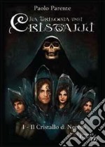 Il cristallo di Necros. Trilogia dei cristalli libro