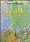 Angela, la donna commissario libro di Mancinelli Graziella