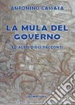 La mula del governo ed altri dieci racconti libro