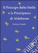 Il principe delle stelle e la principessa di Aldebaran libro