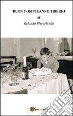 Buon compleanno Tiberio libro