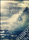 Io te e il mare libro